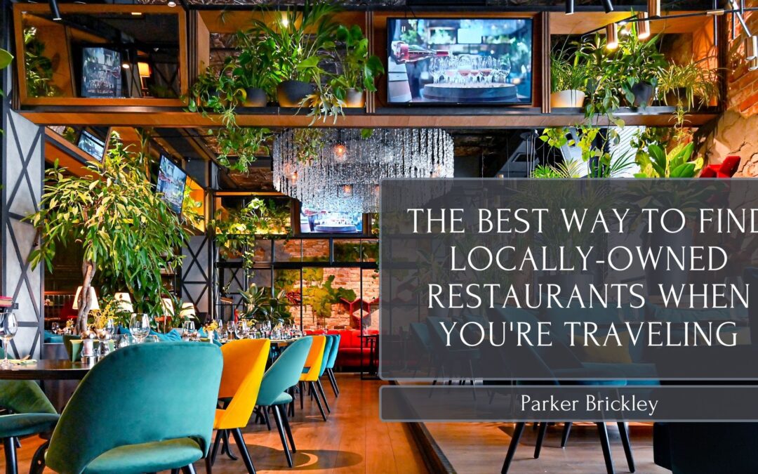 The Best Way to Find Locally-Owned Restaurants When You’re Traveling