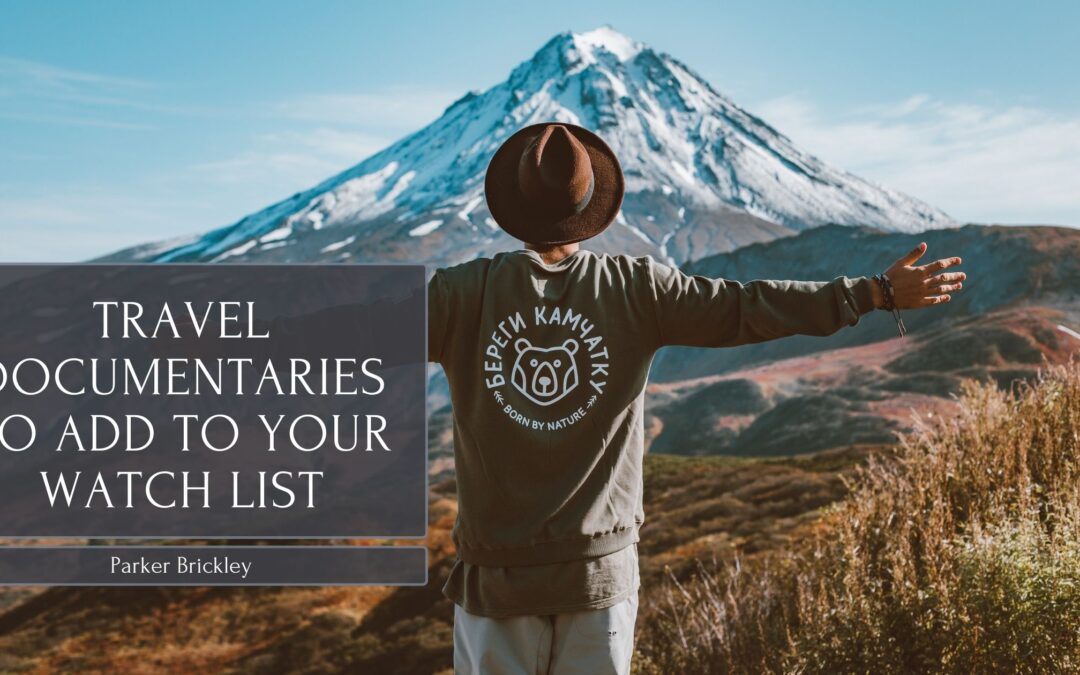 Travel Documentaries to Add to Your Watch List