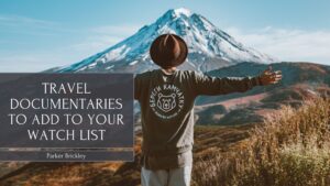 Travel Documentaries to Add to Your Watch List